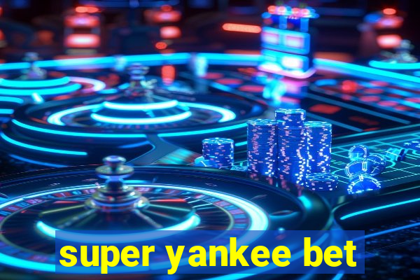 super yankee bet