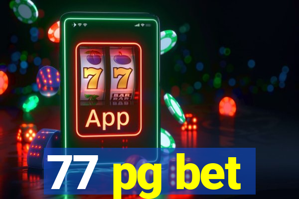 77 pg bet