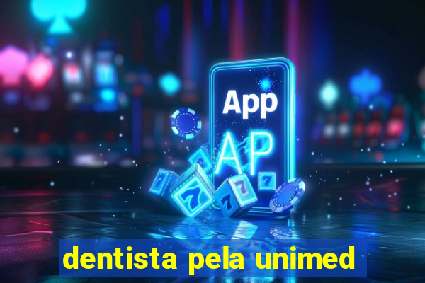 dentista pela unimed