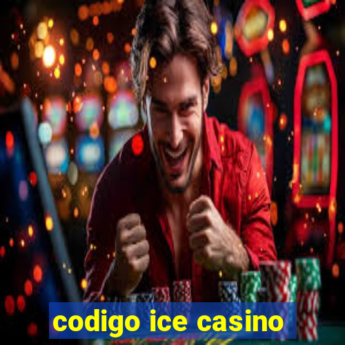 codigo ice casino