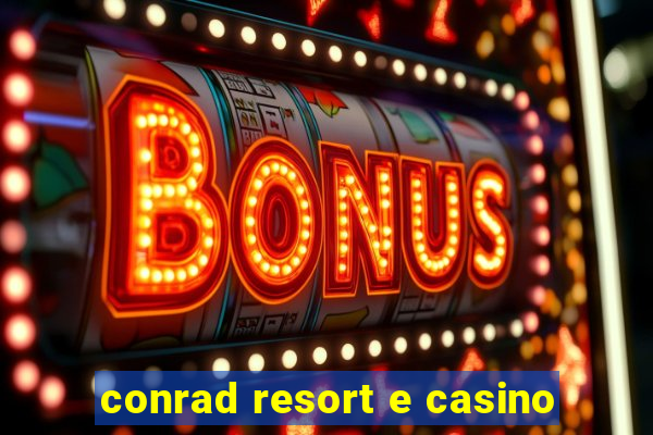 conrad resort e casino