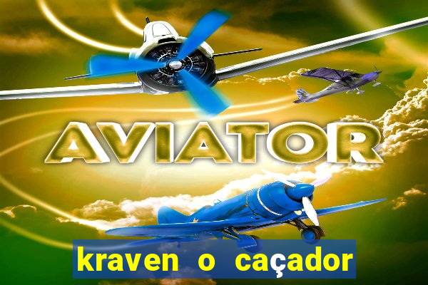 kraven o caçador filme completo dublado online