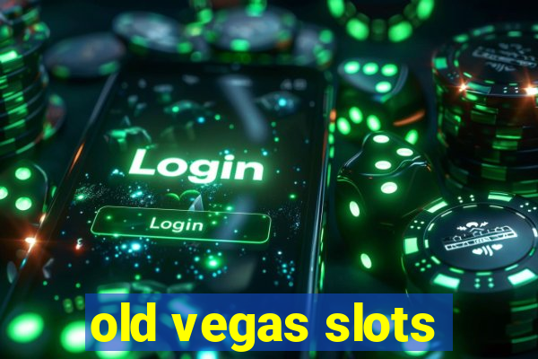 old vegas slots