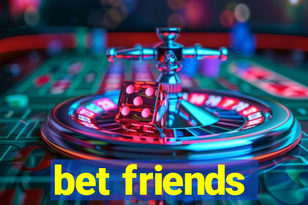 bet friends