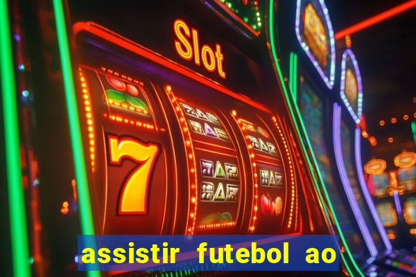 assistir futebol ao vivo multicanais