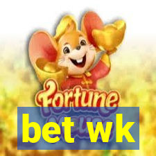 bet wk