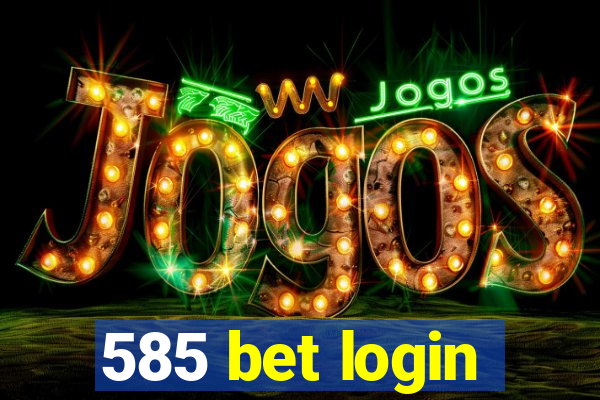 585 bet login