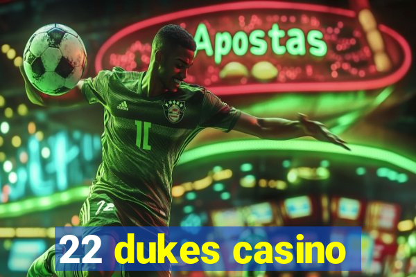 22 dukes casino