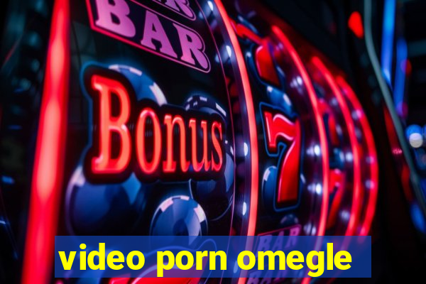 video porn omegle