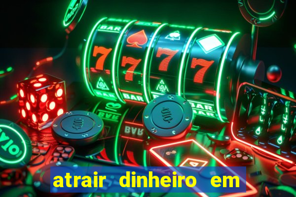 atrair dinheiro em 2 dias