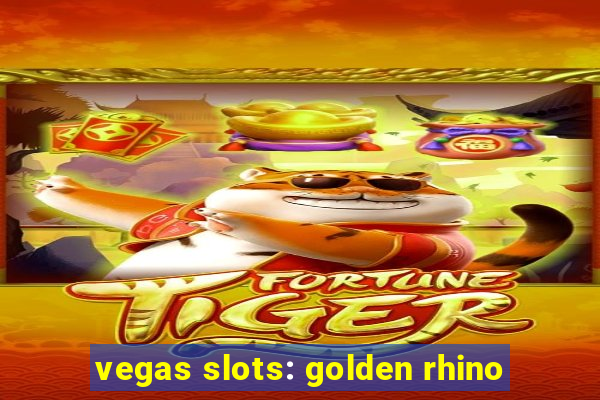 vegas slots: golden rhino