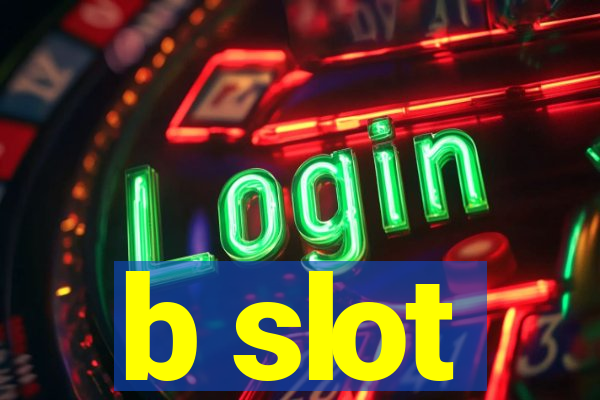 b slot