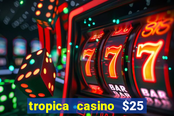 tropica casino $25 no deposit bonus