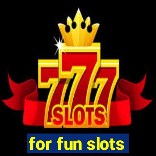 for fun slots