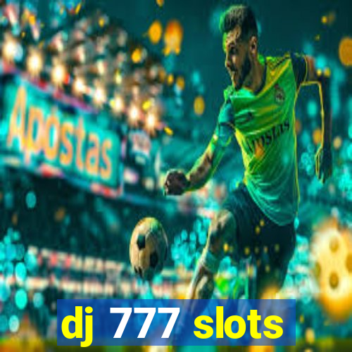 dj 777 slots