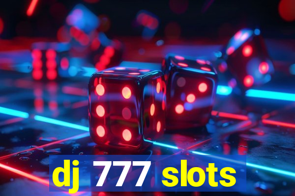 dj 777 slots