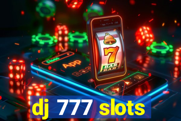 dj 777 slots