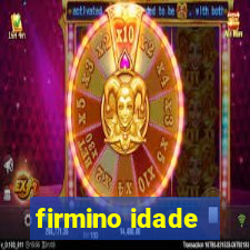 firmino idade