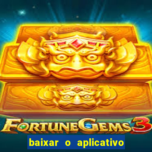 baixar o aplicativo do jogo do tigre