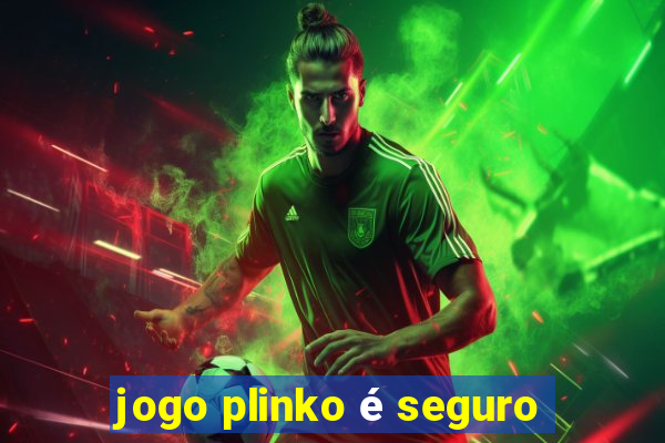 jogo plinko é seguro