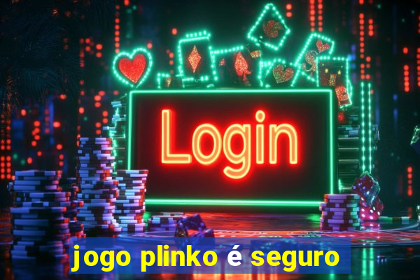 jogo plinko é seguro