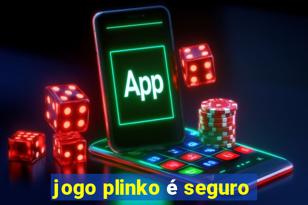 jogo plinko é seguro