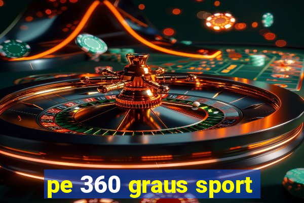 pe 360 graus sport