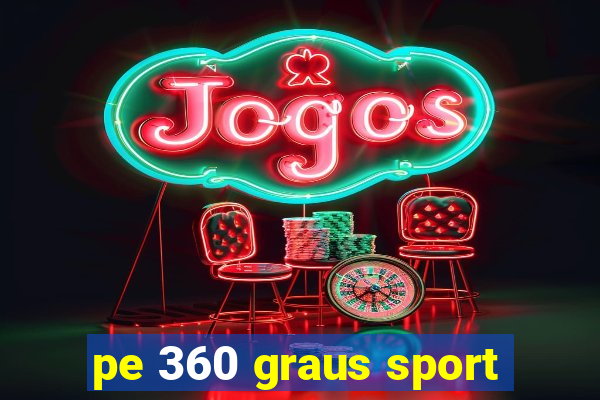 pe 360 graus sport