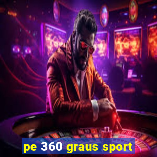 pe 360 graus sport