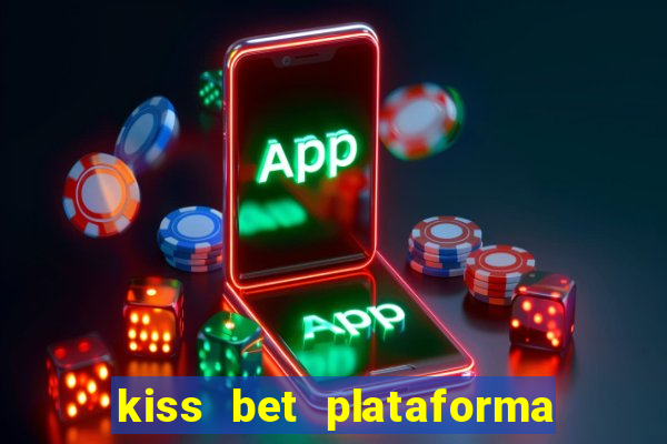 kiss bet plataforma de jogos