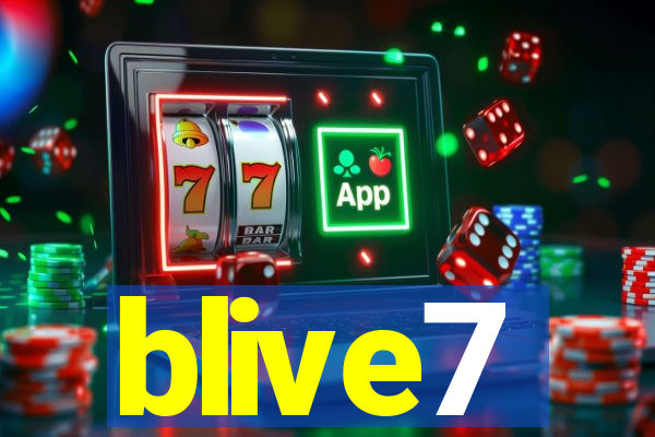 blive7