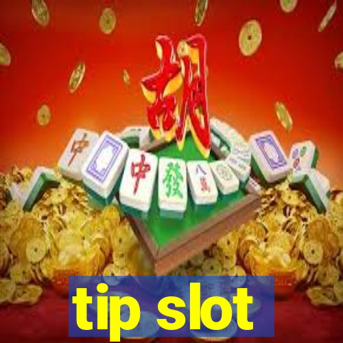 tip slot