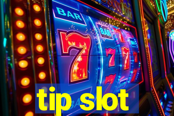 tip slot