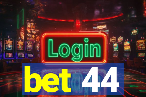 bet 44