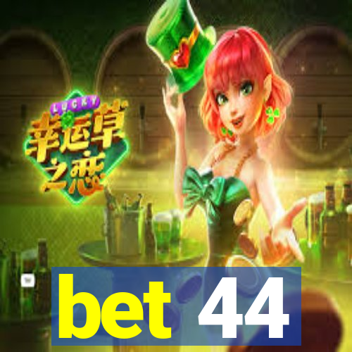 bet 44