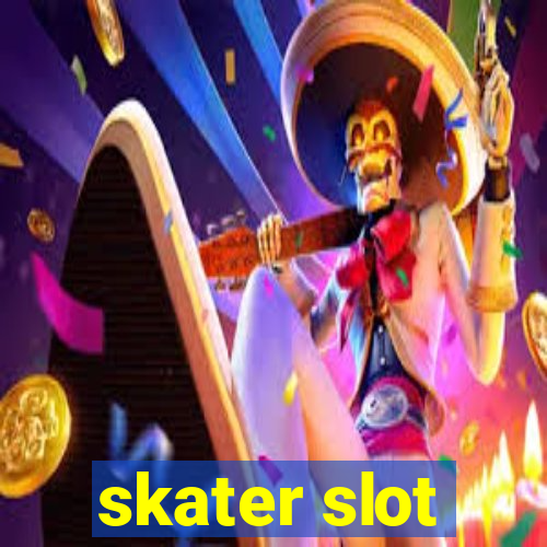 skater slot