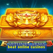 beat online casinos