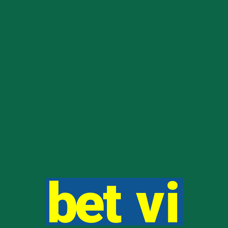 bet vi