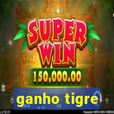 ganho tigre