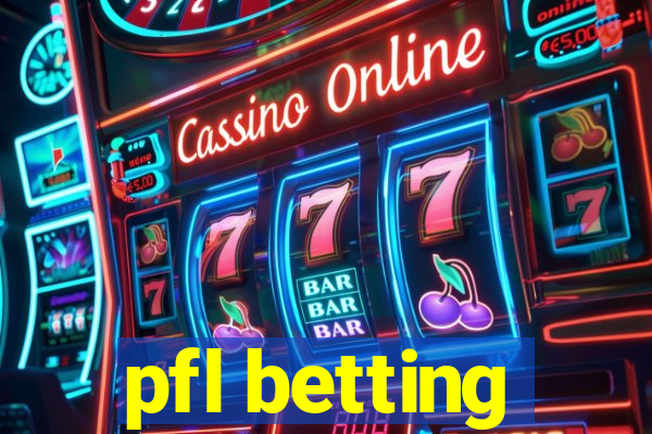 pfl betting