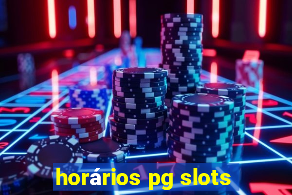 horários pg slots