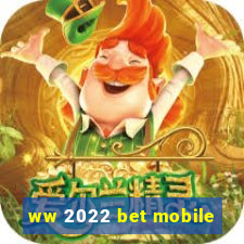 ww 2022 bet mobile