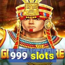 999 slots