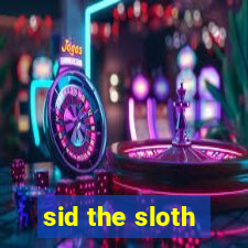 sid the sloth