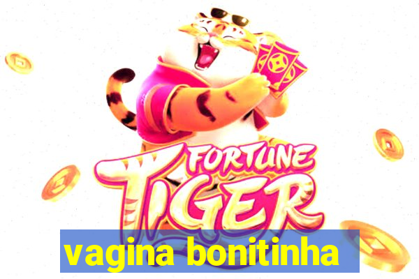 vagina bonitinha