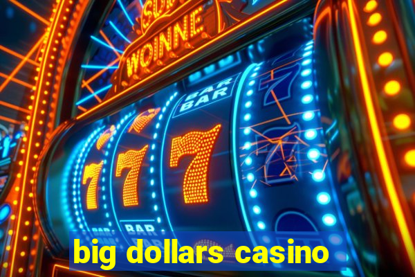 big dollars casino