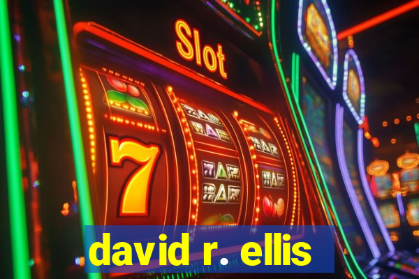 david r. ellis