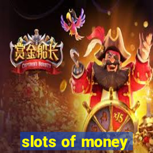 slots of money