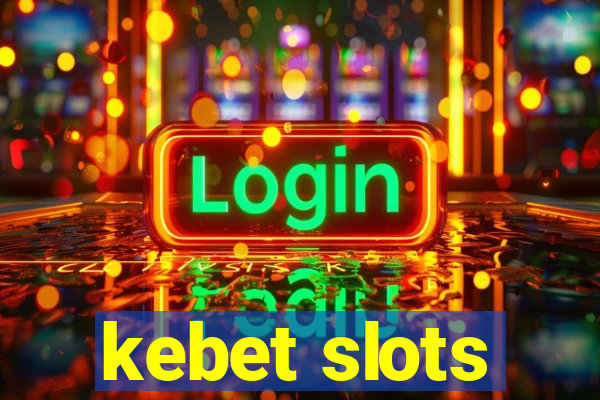 kebet slots