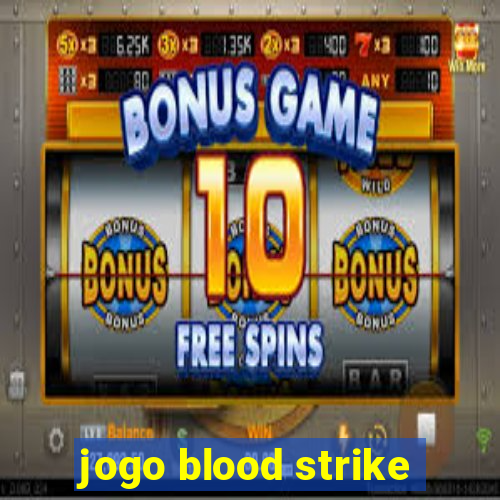 jogo blood strike